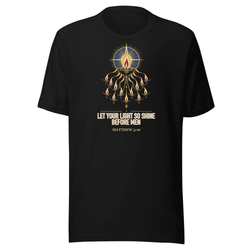 Let Your Light So Shine Before Men Tee