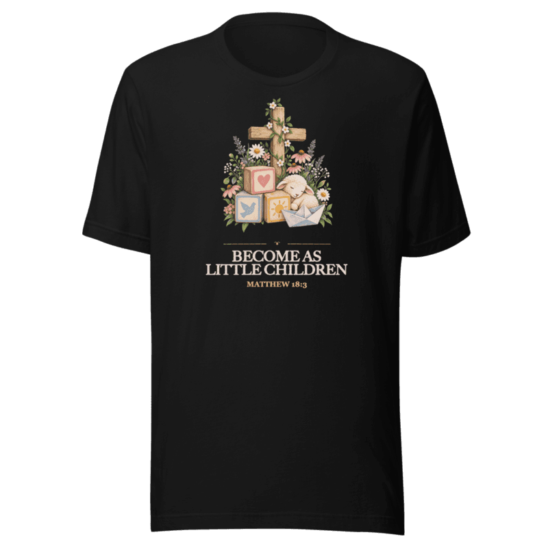 Become as Little Children Tee