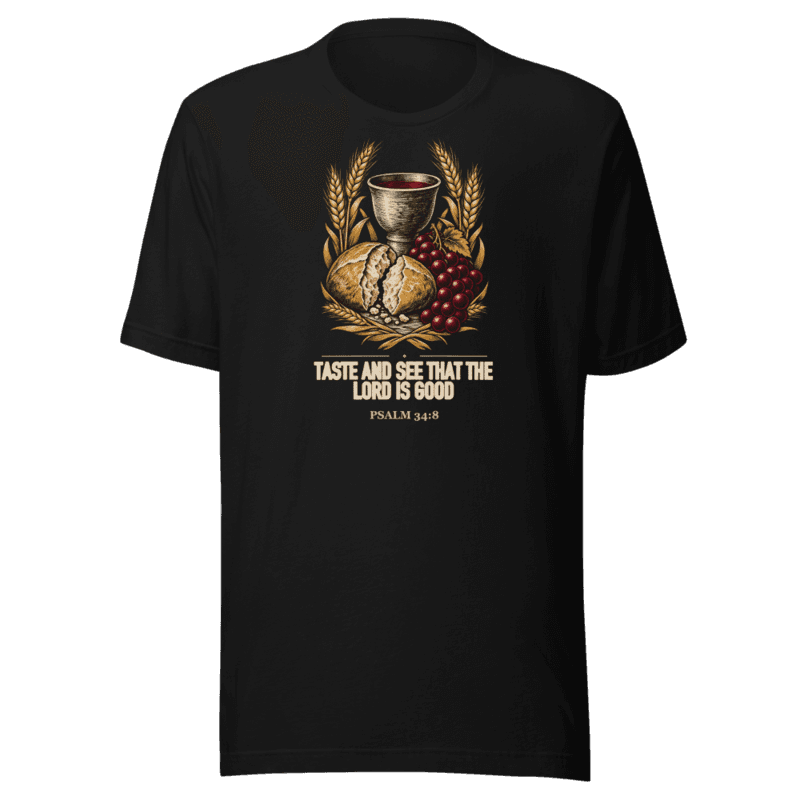 Taste and See That the Lord Is Good Tee