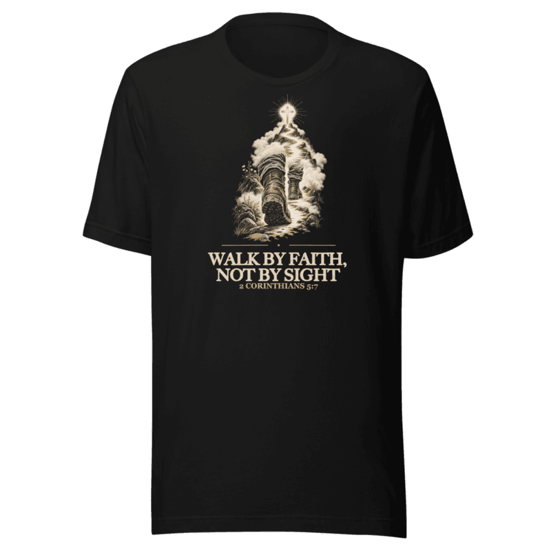 Walk by Faith, Not by Sight Tee