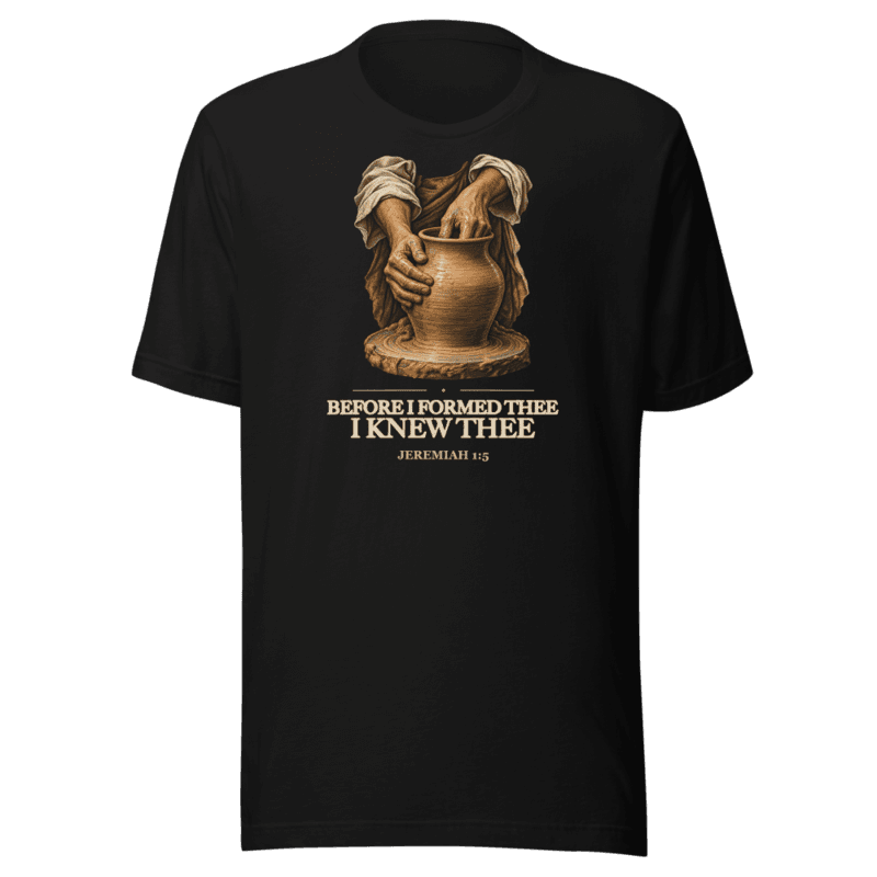Before I Formed Thee I Knew Thee Tee