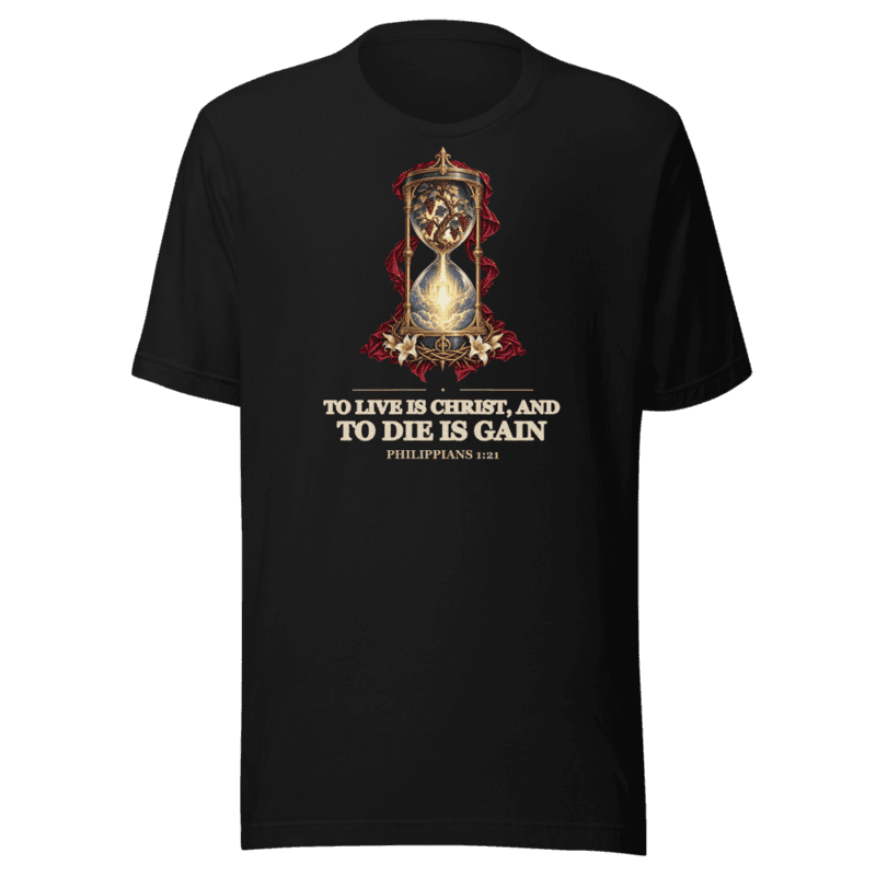 To Live Is Christ, and to Die Is Gain Tee