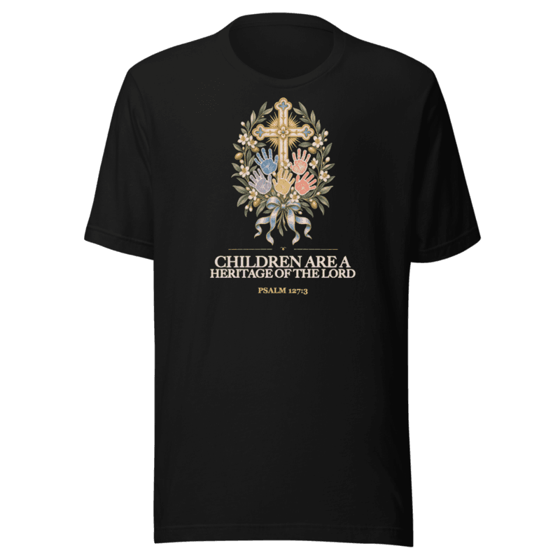 Children are a Heritage of the LORD Tee